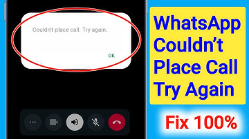 WhatsApp Couldn’t Place Call Try Again | How to Fix Couldn’t Place Call Try Again Error in WhatsApp