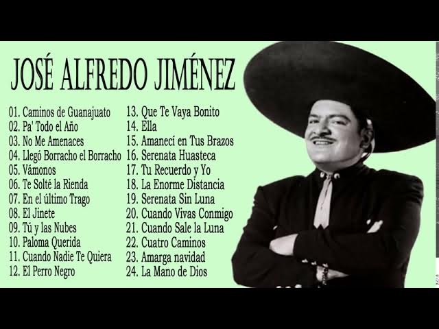 JOSÉ ALFREDO JIMÉNEZ ÉXITOS SUS MEJORES RANCHERAS - 30 GRANDES ÉXITOS ROMANTICOS