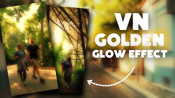 Dreamy Glow Effect in VN Video Editor | Golden Glow Video Effect |vn video editor tutorial