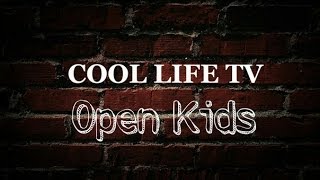 Cool Life TV. Open Kids