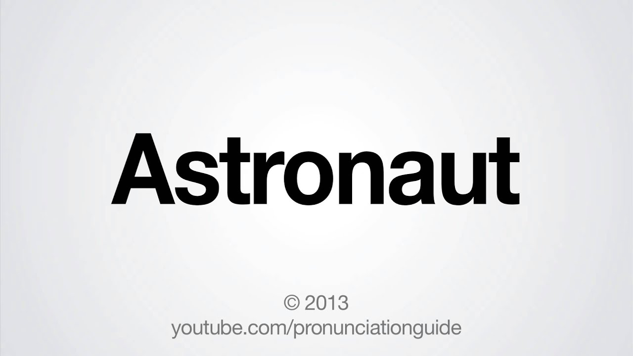 How to Pronounce Astronaut - YouTube