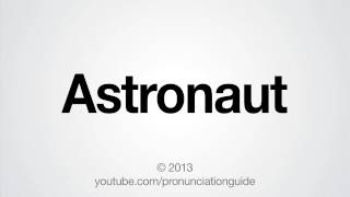 How to Pronounce Astronaut