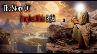 Hazrat Idrees Ka Waqia | Story Prophet Idris (AS) | Islamic Stories | The Prophet Series | AL Zarrar