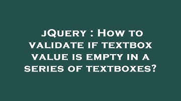 jQuery : How to validate if textbox value is empty in a series of textboxes?