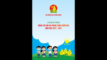 CHƯƠNG TRÌNH CÔNG TÁC ĐỘI VÀ PHONG TRÀO THIẾU NHI NĂM HỌC 2021 - 2022 - HỘI ĐỒNG ĐỘI TRUNG ƯƠNG - 4K