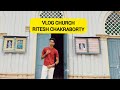 Vlog shoot in church  foundation of 1950  ritesh chakraborty