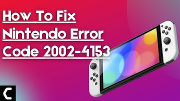 How To Fix Nintendo Error Code 2002-4153? Best Guide [2022]