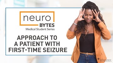 Approach to a Patient with First-Time Seizure - American Academy of Neurology