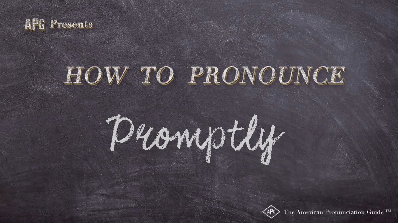 How To Pronounce Promptly