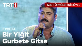 Bir Yiğit Gurbete Gitse - Sen Türkülerini Söyle 5.  Resimi