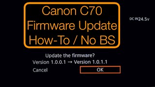 Canon C70 Firmware Update (How-To/No BullSh*t)