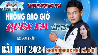 KHÔNG BAO GIỜ QUÊN EM  - CÔNG TUẤN | ➤LK Nhạc Lính Tuyển Chọn✔️Toàn Bài Hay ✔️GIỌNG CA ĐỘC LẠ.