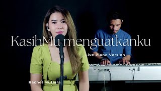 Rachel Mutiara - kasihMu menguatkanku ( Live Piano Version )