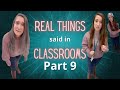 Real Things Said in my Classroom Pt. 9