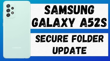 Samsung Galaxy A52s Secure Folder Update ✔️ (SM-A528B)