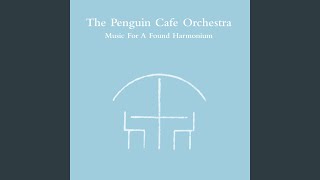 Video thumbnail of "Penguin Cafe Orchestra - Music For A Found Harmonium (2008 Digital Remaster)"