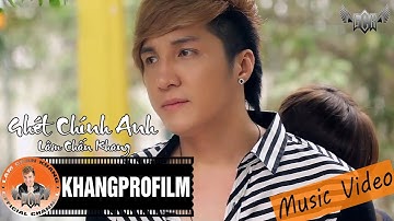 [ MV ] GHÉT CHÍNH ANH | LÂM CHẤN KHANG