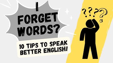 Stop Forgetting Words When You Speak English! | 10 Easy Tips to Fix It