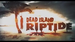 DEAD ISLAND: RIPTIDE Announce Trailer Profile