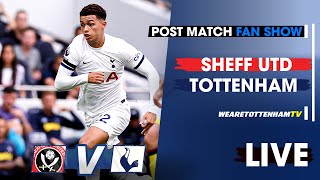 Sheffield United Vs Tottenham • Premier League [POST MATCH FAN SHOW]
