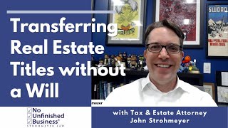 Transferring Real Estate Titles Without a Will - Estate Attorney Explains