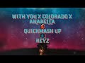 Quick mashup with you x colorado x anabella   keyz lyrics