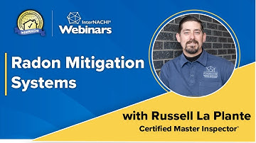 Radon Mitigation Systems Webinar with Certified Master Inspector® Russell La Plante