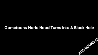 Gametoons Mario Head Turns Into A Black Hole Add Round 13
