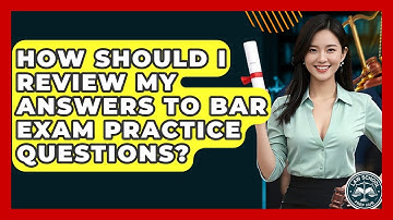 How Should I Review My Answers To Bar Exam Practice Questions? - Law School Prep Hub