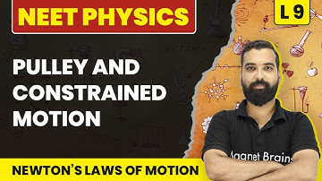 Pulley and Constrained Motion | Newton Law of Motion - L9 (Concepts) | NEET Physics