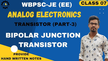 WBPSC-JE (EE) 2023 | ANALOG ELECTRONICS (class 07) | TRANSISTORS (Part- 3) | BJT TRANSISTORS