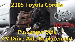 2005 Toyota Corolla  Passenger Side CV Drive Axle Replacement