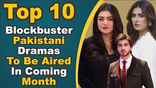 Top 10 Blockbuster Pakistani Dramas To Be Aired In Coming Month || Pak Drama TV