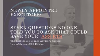 New Executors: Seven Questions you need to ask before hiring a CPA for your Probate Estate Case