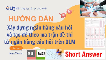 HƯỚNG DẪN XÂY DỰNG NGÂN HÀNG CÂU HỎI VÀ MA TRẬN ĐỀ TRÊN OLM