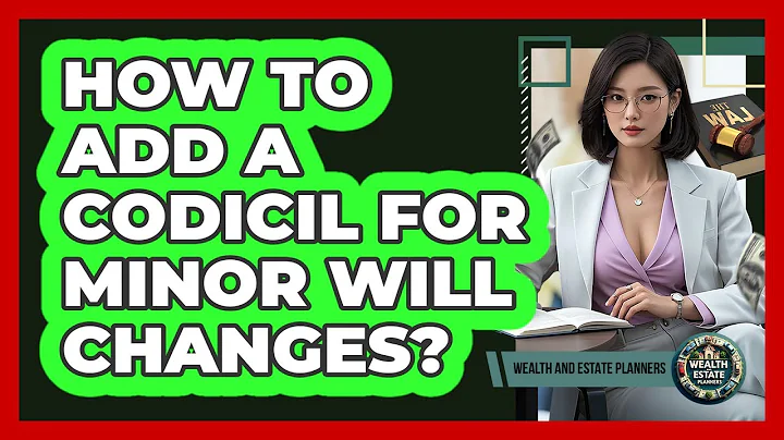 How To Add A Codicil For Minor Will Changes?