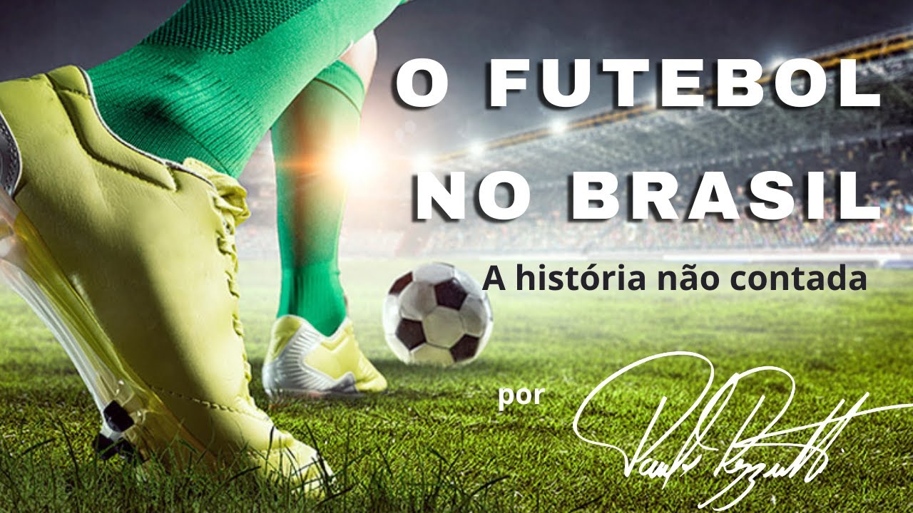 A Historia Do Futebol No Brasil - FDPLEARN