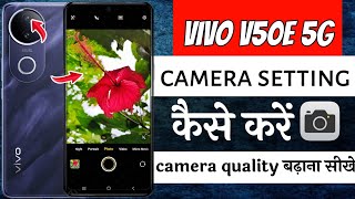 Vivo v50e 5g camera settings | Vivo v50e 5g camera quality | Vivo v50e 5g camera screenshot 2