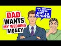 r/EntitledParents - Entitled Dad wants My WEDDING Money...