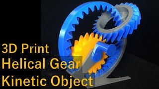 3D Print Helical Gear Kinetic Object