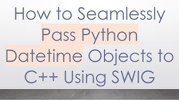 How to Seamlessly Pass Python Datetime Objects to C+ +  Using SWIG