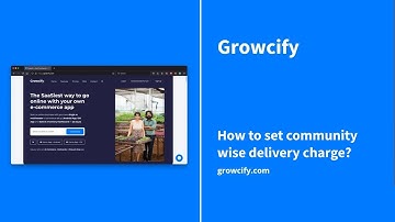 Growcify: How to set community wise delivery charge?