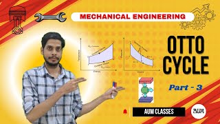 Otto Cycle | IC Engine | Mechanical Engineering | Part - 3