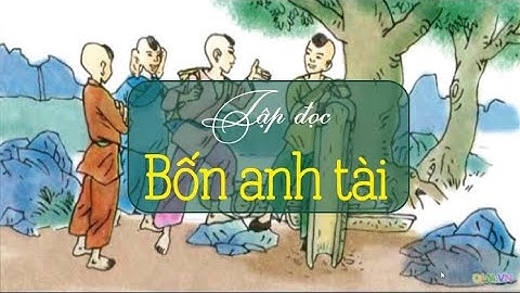 Tập đọc: Bốn anh tài- Tiếng Việt lớp 4 tuần 19- OLM.VN