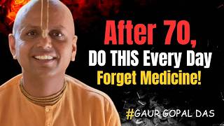 After 70, These 5 Daily Habits Keep You Healthier Than Any Medicine!”Gaur Gopal Das