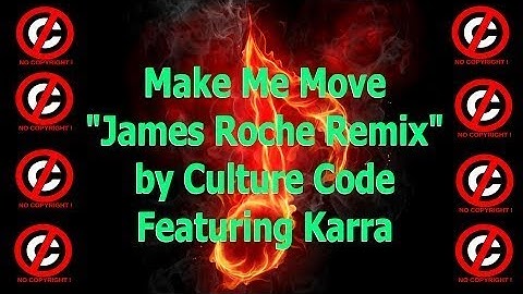 Culture Code feat. Karra - Make Me Move (James Roche Remix) (Lyrics)