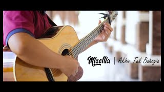 (Misellia) Akhir Tak Bahagia | Fingerstyle Guitar Cover