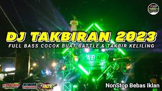 DJ TAKBIRAN TERBARU 2023 FULL BASS COCOK BUAT BATTLE DAN TAKBIR KELILING
