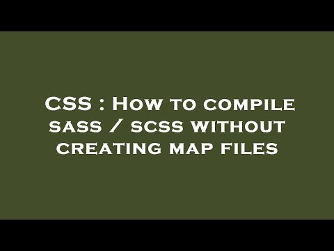 CSS : How to compile sass / scss without creating map files