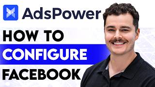 How To Configure Facebook In AdsPower [2026 Guide] screenshot 5